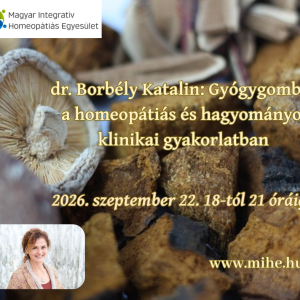 dr. Borbély Katalin: Gyógygombák a homeopátiás és hagyományos klinikai gyakorlatban KÜLSŐS JEGY!